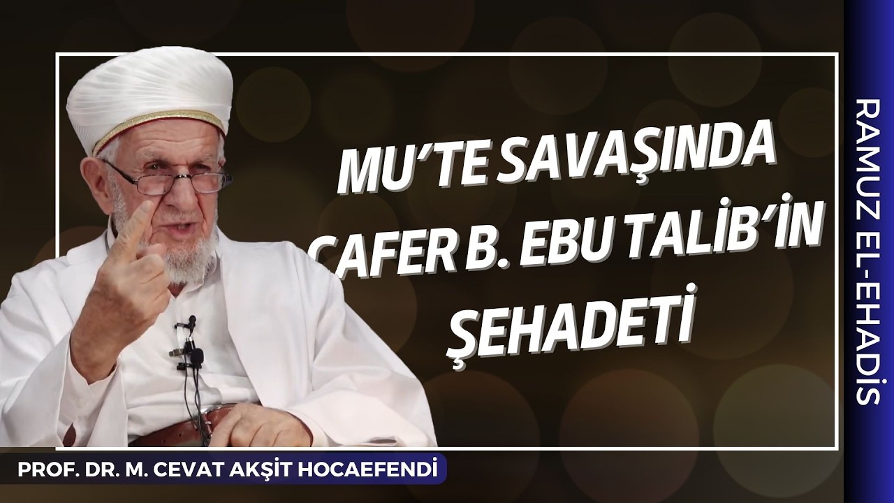 Mu'te Savaşında Cafer b  Ebu Talib'in Şehadeti | Prof. Dr. Mustafa Cevat Akşit