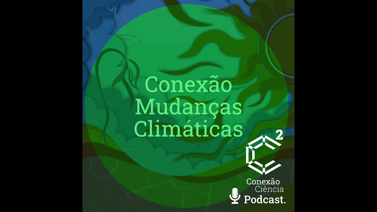 Conexão Mudanças Climáticas - Episódio 2