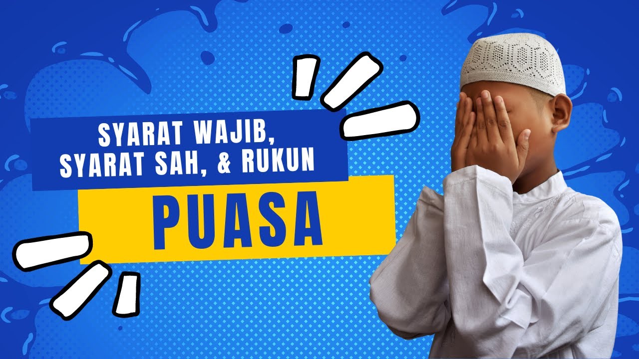 SYARAT WAJIB, SYARAT SAH, DAN RUKUN PUASA RAMADHAN