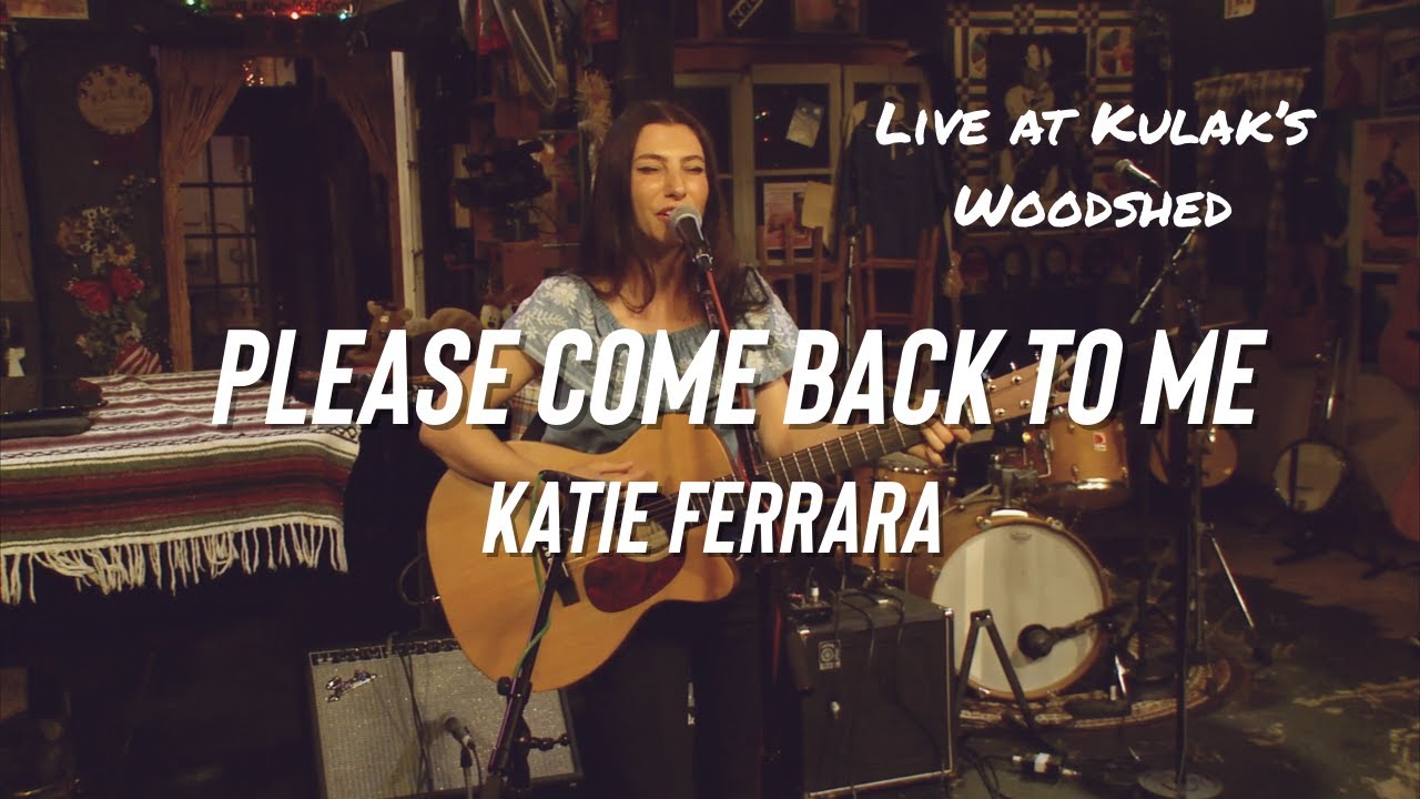 Katie Ferrara-Please Come Back to Me Live at Kulak's Woodshed