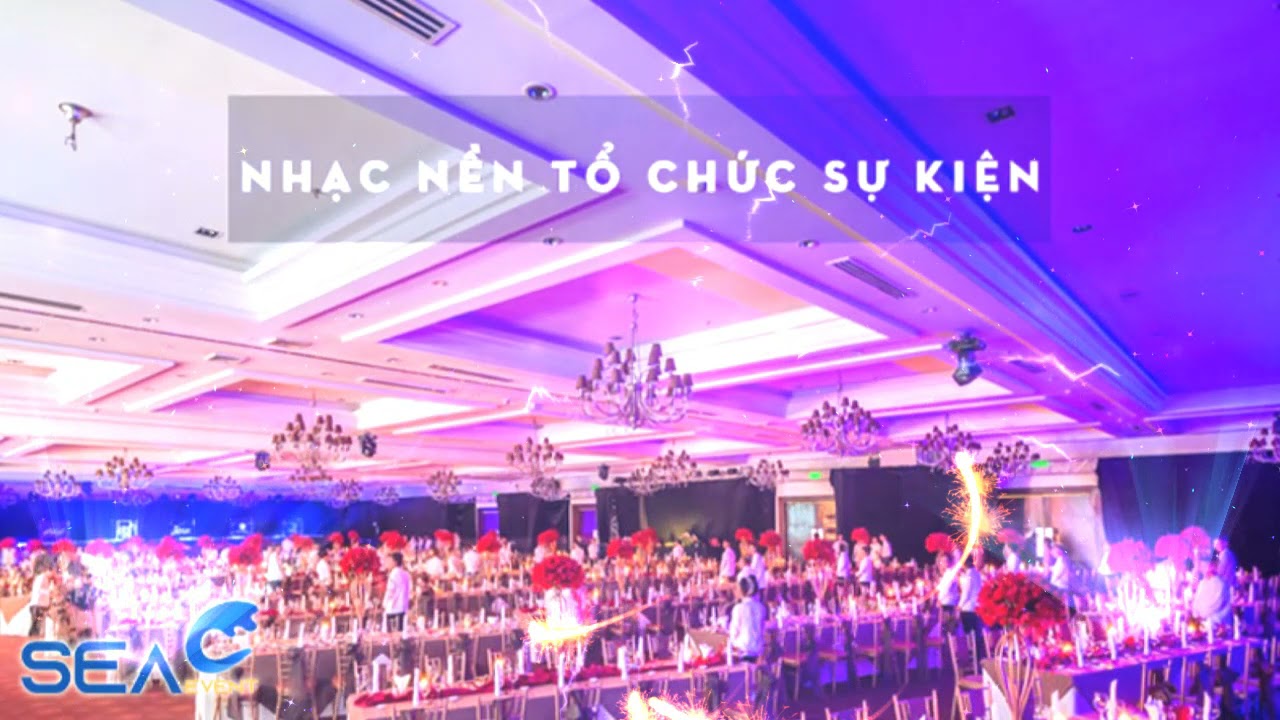 NHẠC NỀN SỰ KIỆN TỔNG HỢP 2021 - NHỮNG BẢN NHẠC BẤT HỦ CHO AE L&Agrave;M SỰ KIỆN NHA!!!!!!!!!!!