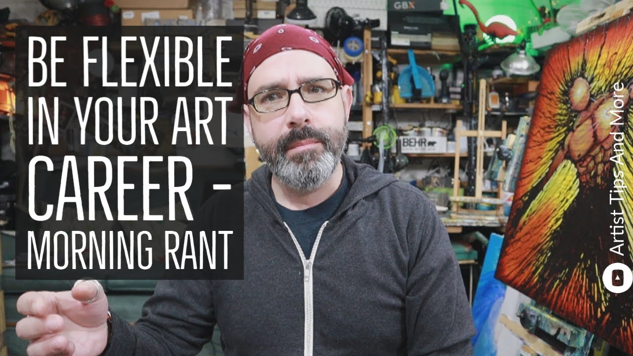 Be Flexible In Your Art Career - Tips For Artists