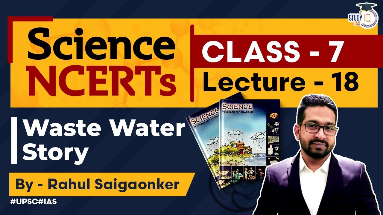 NCERT Science Series - Class 7 Lecture 18 - Waste Water Story | UPSC IAS | StudyIQ IAS