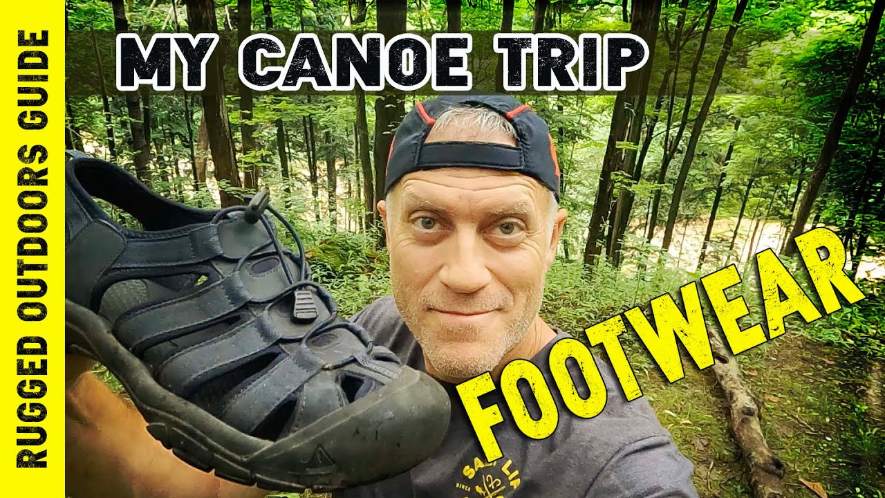 Canoe Trip Shoes?  PLEASE watch this before buying!