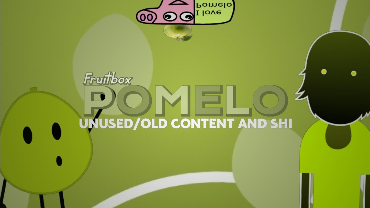 Fruitbox (Fanmade) Pomelo: Unused/Old content showcase