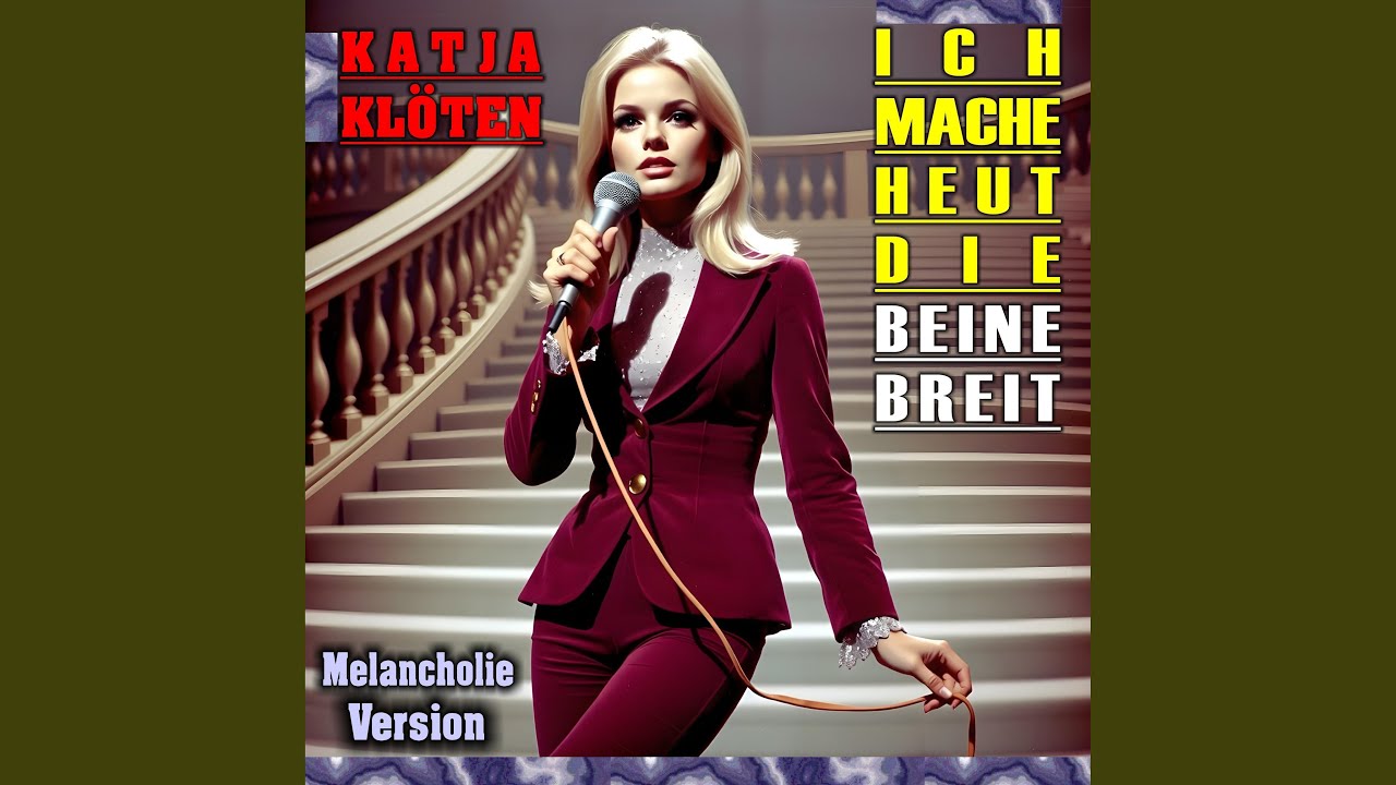 Ich mache heut' die Beine breit (feat. Katja Klöten) (Melancholie Version)