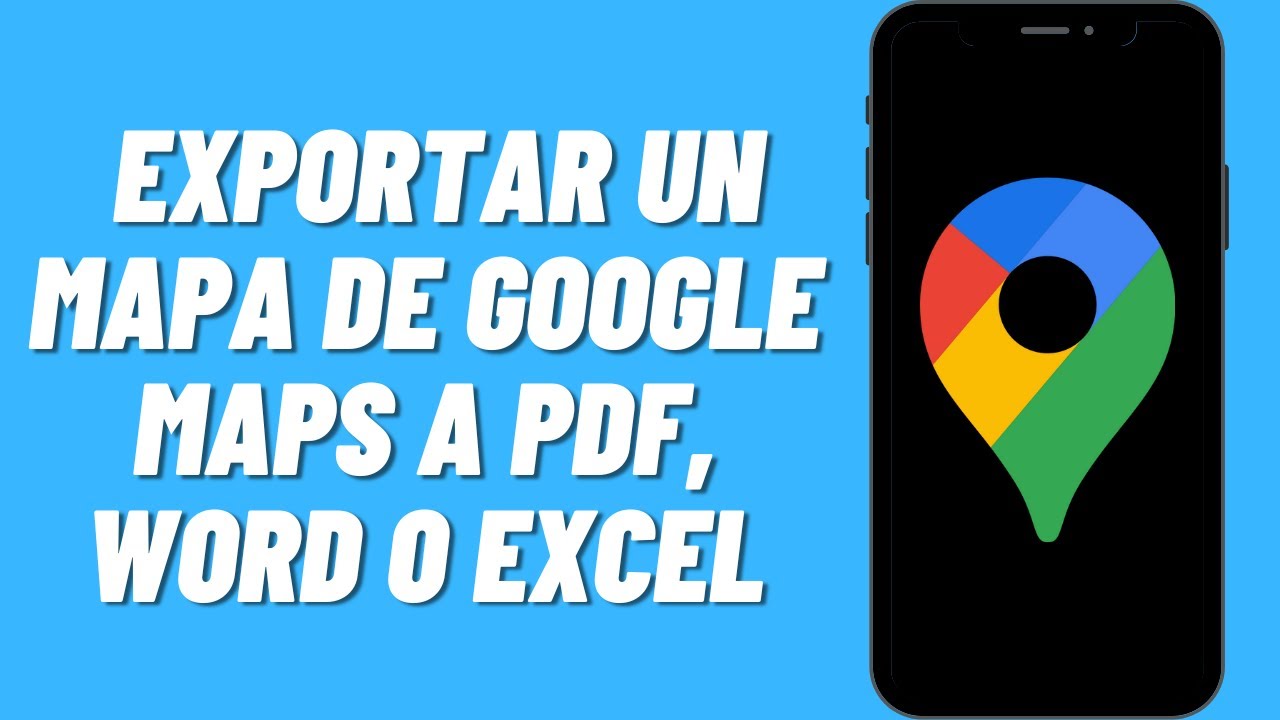 C&oacute;mo exportar un mapa de Google Maps a PDF, Word o Excel