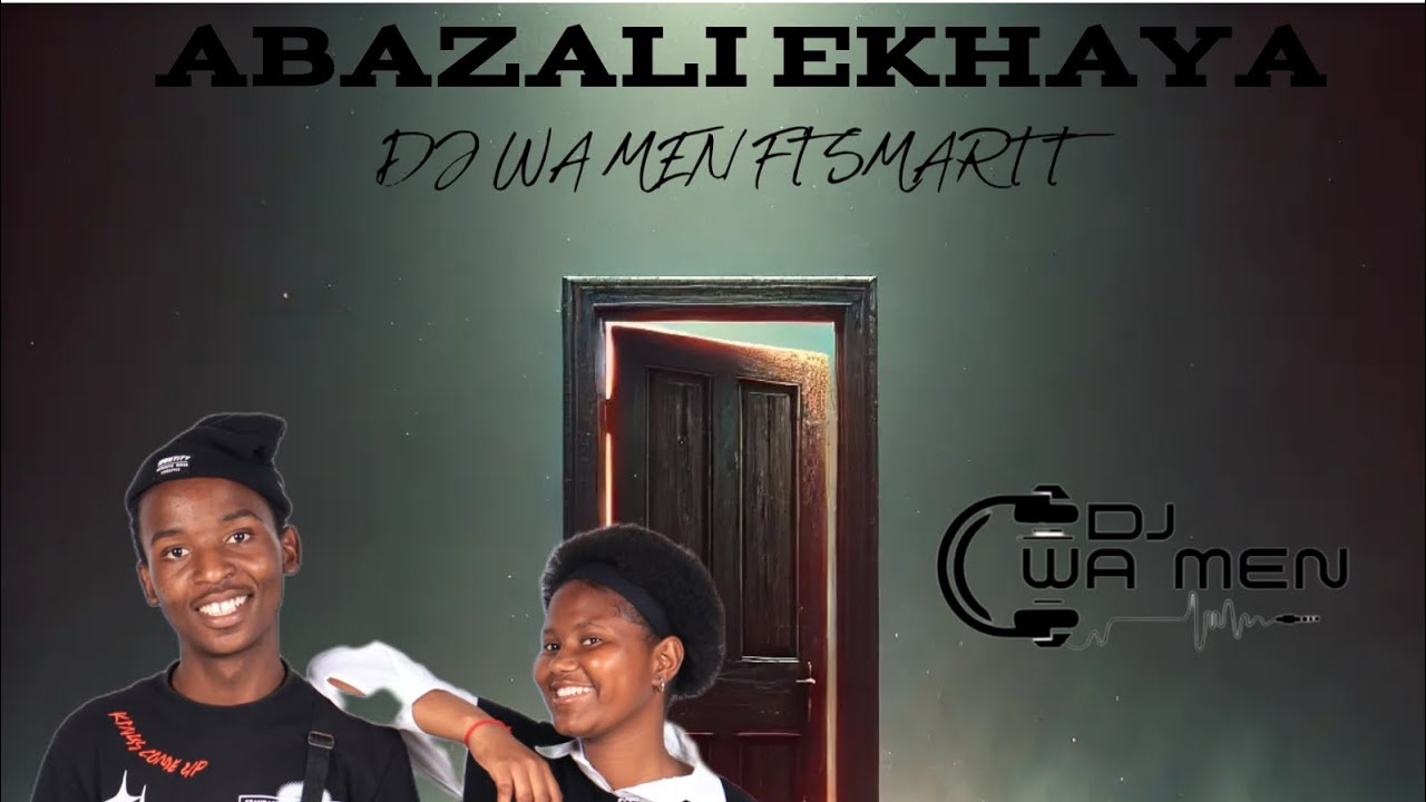 Abazali Ekhaya by DJ wa men ft smart T 