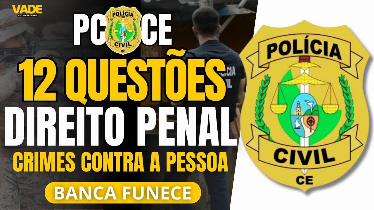 CONCURSO PCCE - DIREITO PENAL | 12 QUESTÕES  - CRIMES CONTRA A PESSOA | BANCA UECE