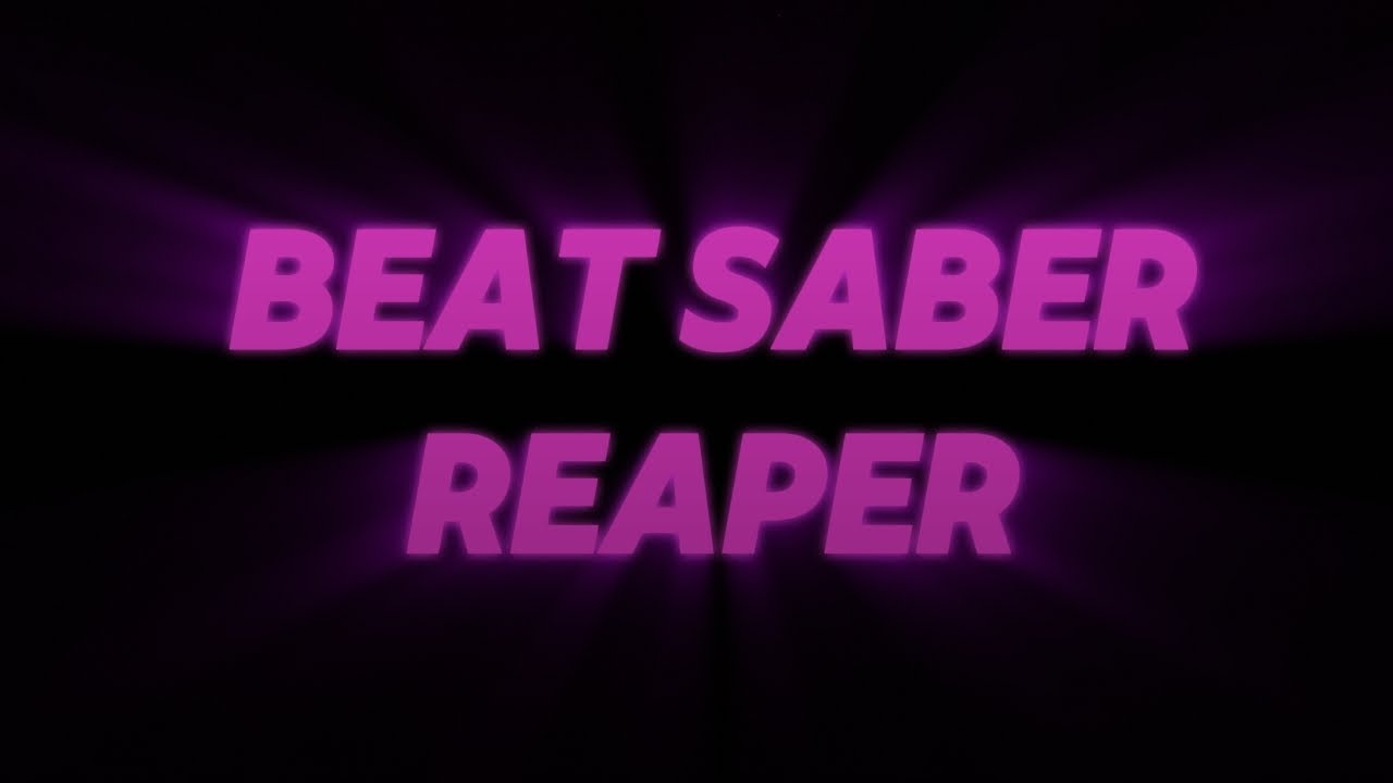 BEAT SABER reaper