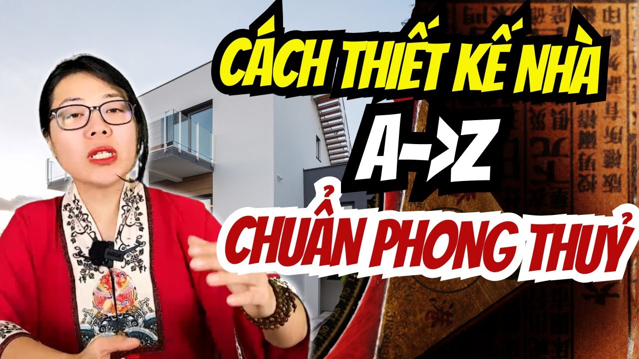 Đây là cách tôi thiết kế bố trí nhà A-Z chuẩn phong thuỷ nhà ở l Cô Chi Phong Thủy