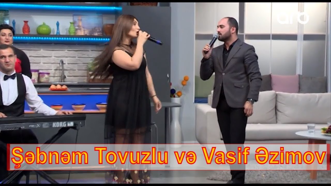 Vasif Əzimov və  Şəbnəm Tovuzlu (DUET)