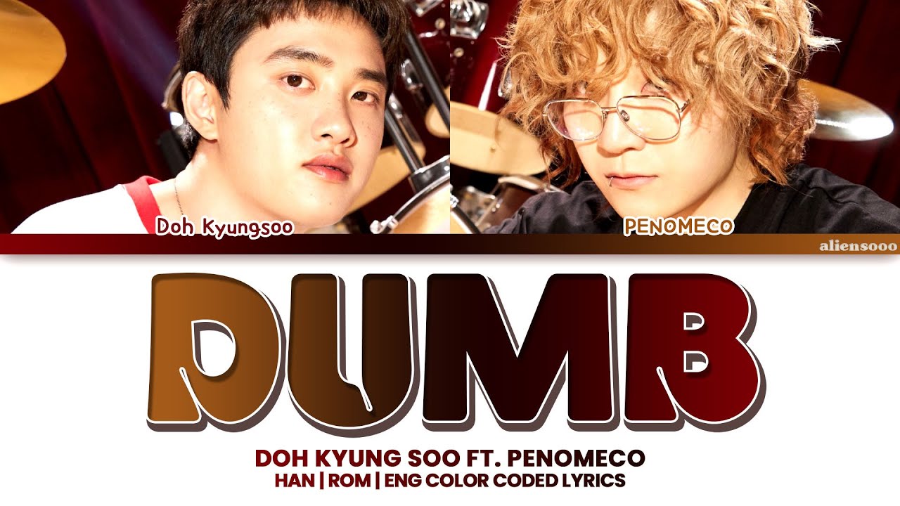 DOH KYUNGSOO feat. PENOMECO - DUMB (Color Coded Han|Rom|Eng Lyrics)