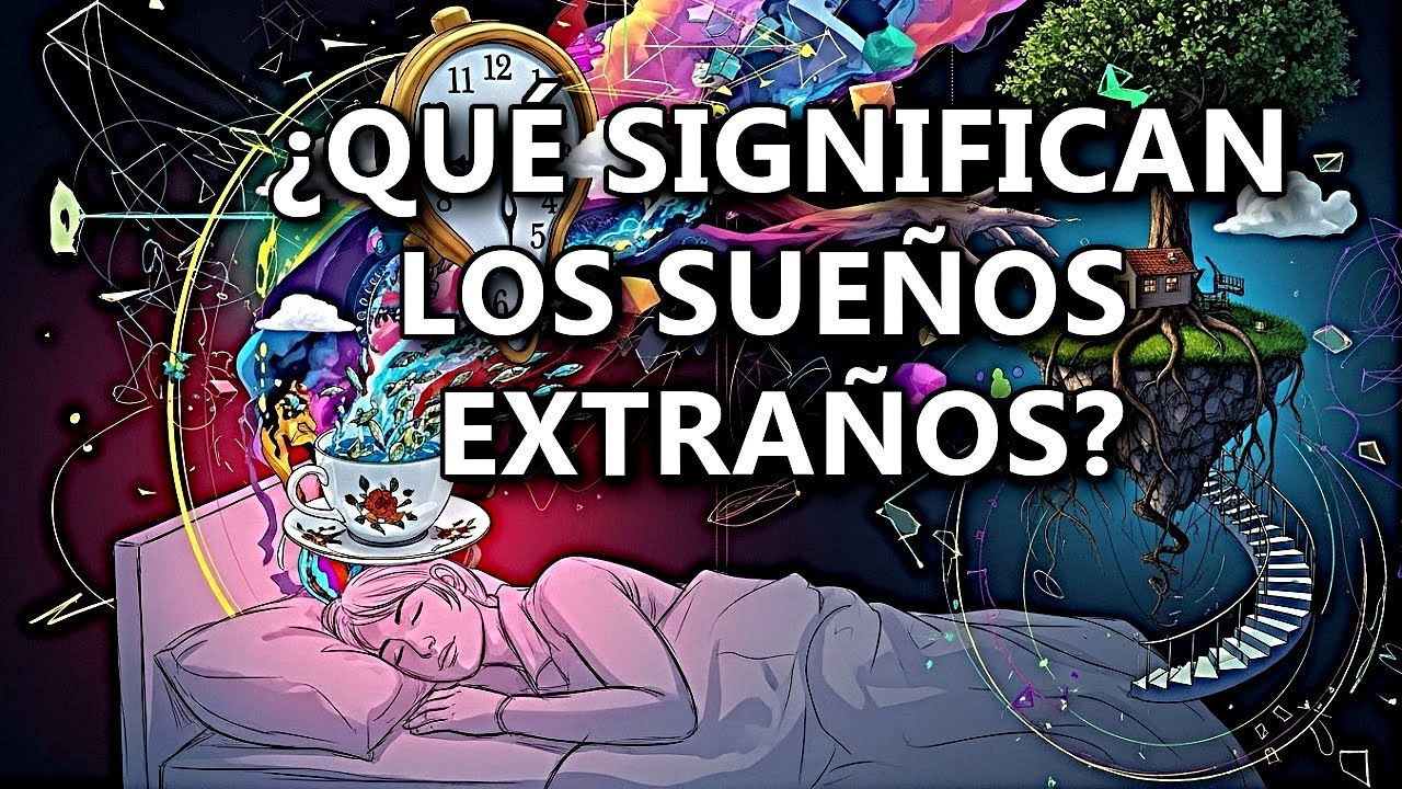 ¿Qué Significan los Sueños Extraños?