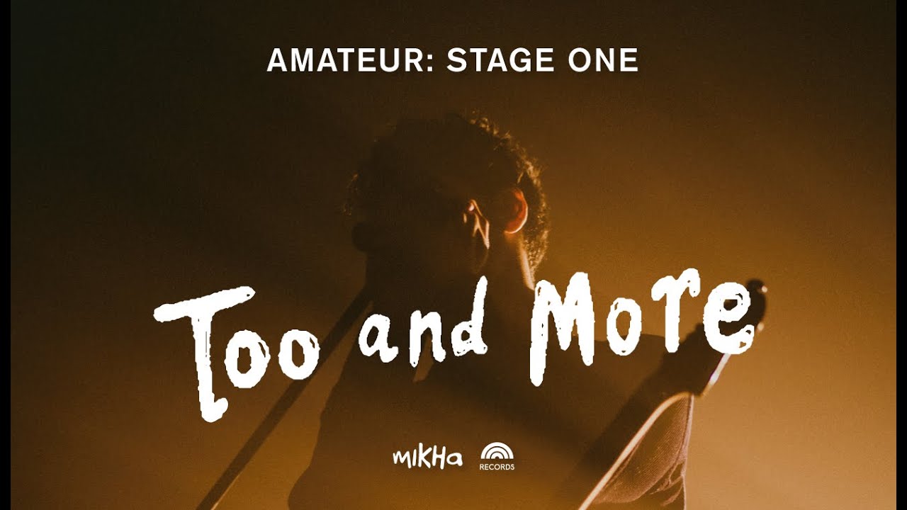 Mikha Angelo - Too and More (Live from Amateur: Stage One)