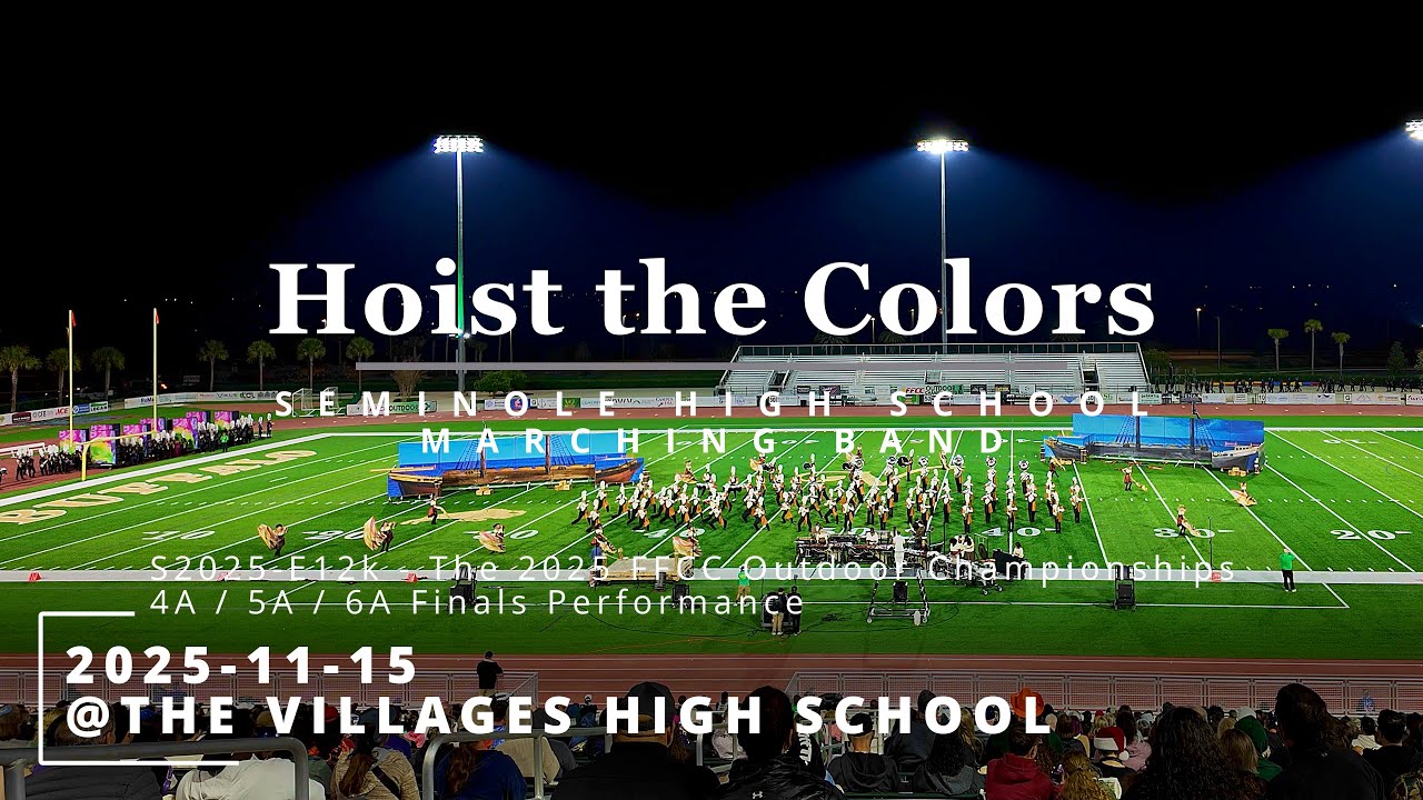 S25-E12k 2025-11-15-FFCC OUTDOOR FINALS - Hoist the Colors - Seminole High School Marching Band