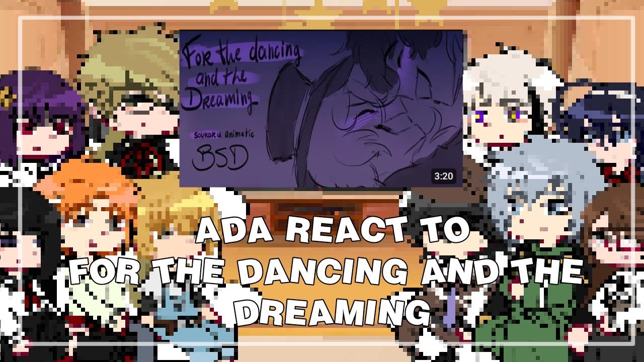 Armed Detective Agency react to For the dancing and the dreaming || 2x speed || BSD || SKK ||