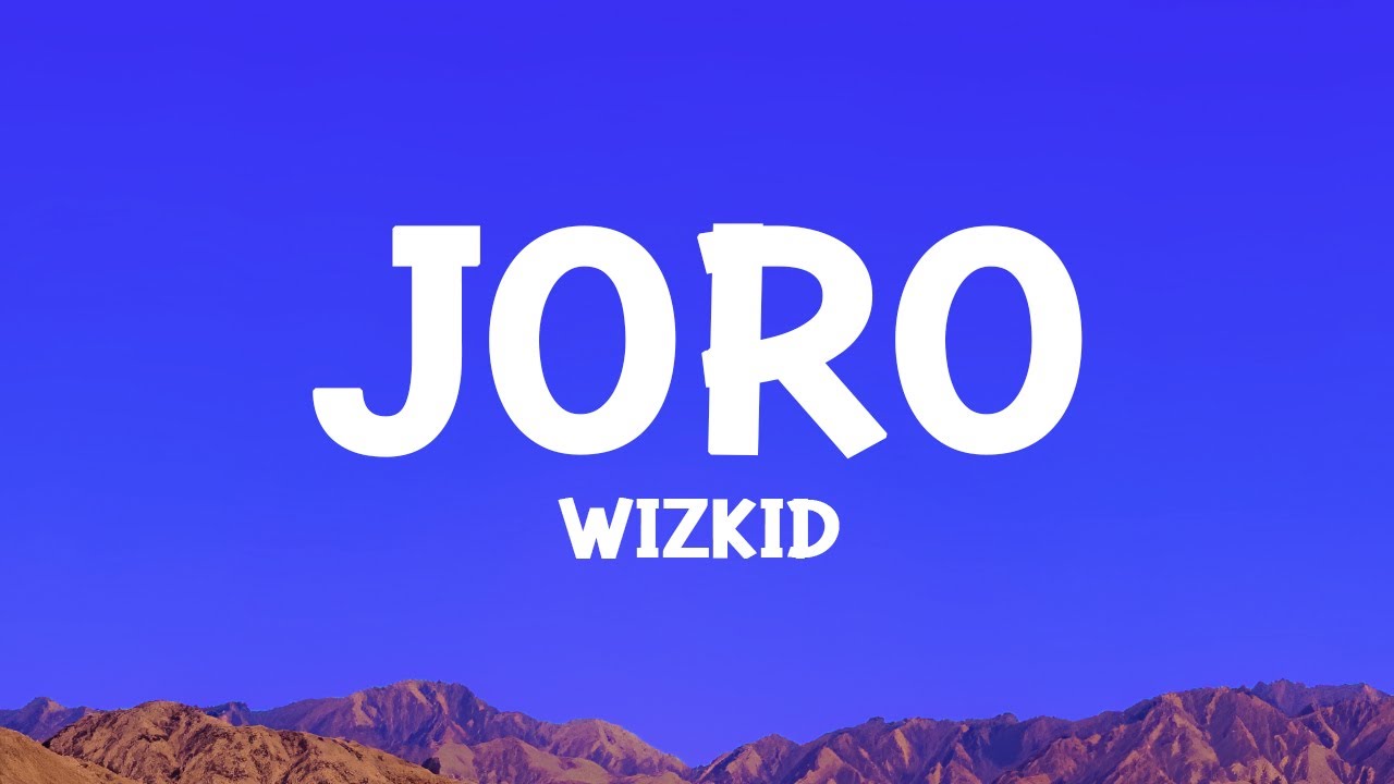 Wizkid - Joro (Lyrics)