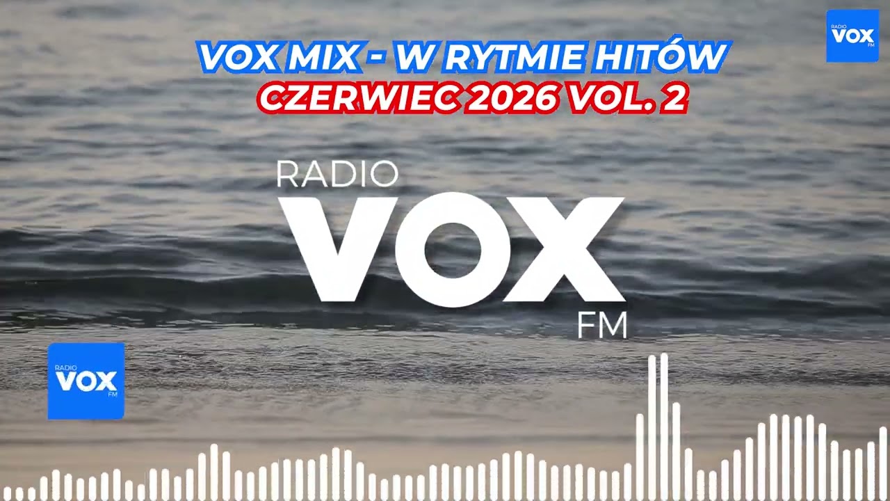 CZERWIEC W RYTMIE HIT&Oacute;W vol. 2 - Oficjalny mix VOX FM 2026