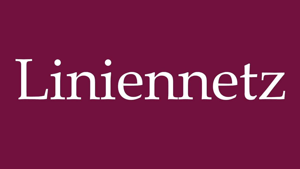 How to Pronounce ''Liniennetz'' (Line network) Correctly in German
