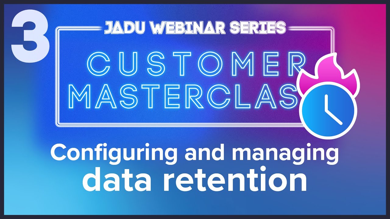 Configuring and managing data retention in Jadu Central and Connect | Customer Masterclass