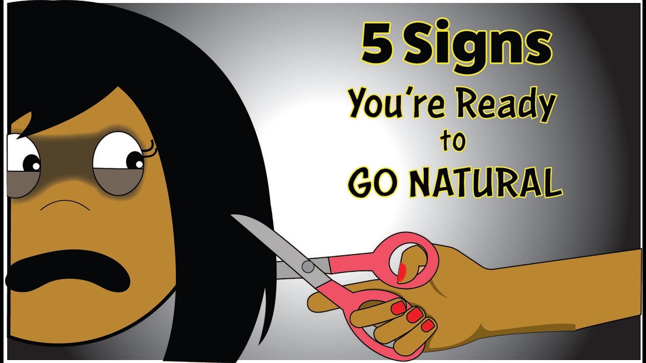 5 Signs You're Ready to Go Natural | Going Natural