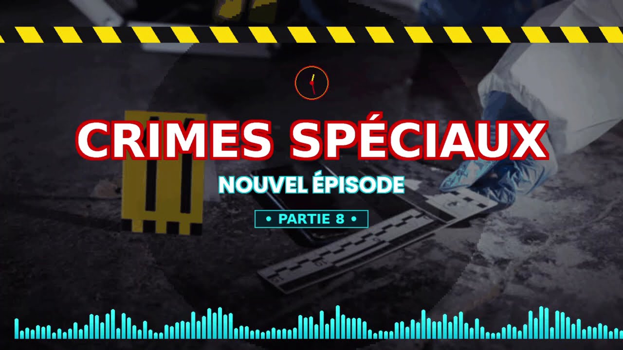Crimes Spéciaux • Investigation Détective • Nouvel Épisode • Partie 8