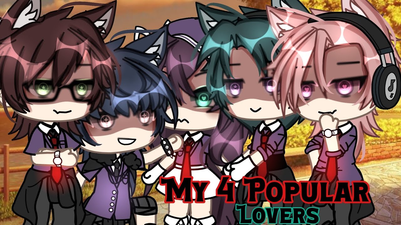 //🔥⁉️My 4 Popular Lovers🔥⁉️// GLMM (GACHALIFEMINIMOVIE)💥 itz_reese⚡
