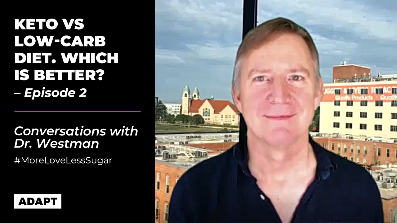 Keto Vs Low-Carb Diet. Which Is Better?  [Conversations with Dr. Westman: Episode 2]