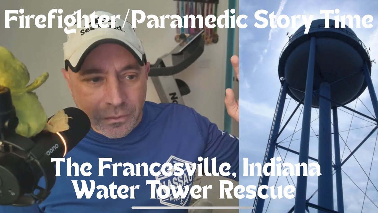 Firefighter/Paramedic Story Time | THE FRANCESVILLE, INDIANA WATER TOWER RESCUE