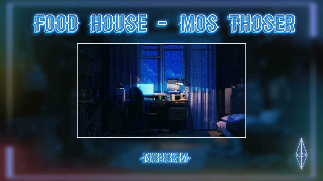 Food House - Mos Thoser// slowed + reverb
