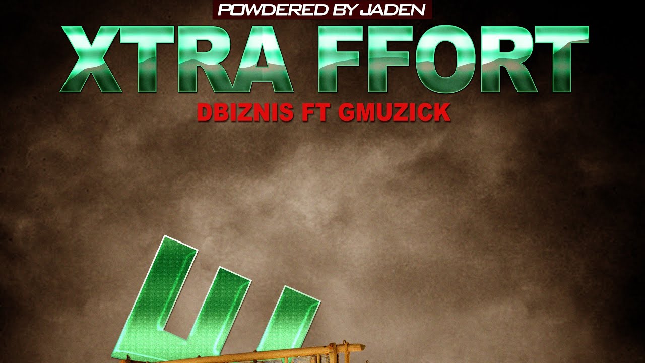 Extra Effort x DBiznis FT GMUZICK