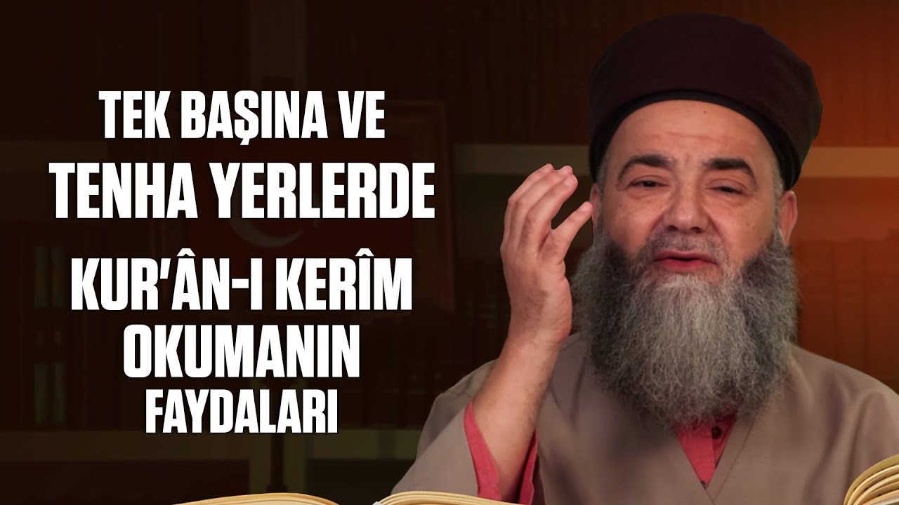 Tek Başına ve Tenha Yerlerde Kur'ân-ı Kerîm Okumanın Faydaları