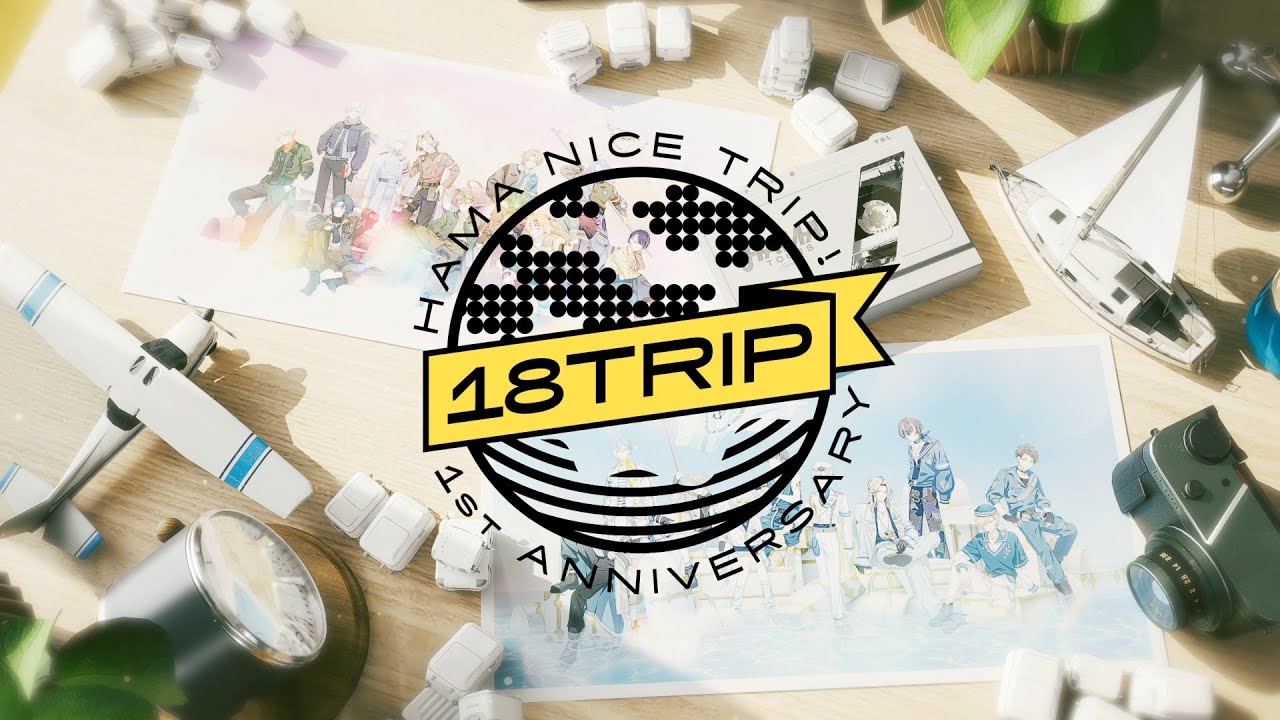 【18TRIP(エイティーントリップ）】1周年記念PV