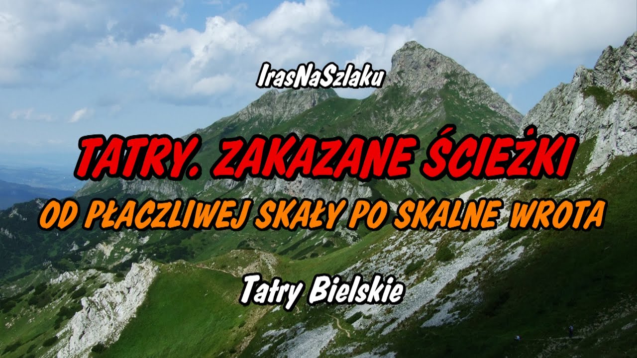 TATRY. ZAKAZANE ŚCIEŻKI. cz.1. Od Płaczliwej Skały po Skalne Wrota