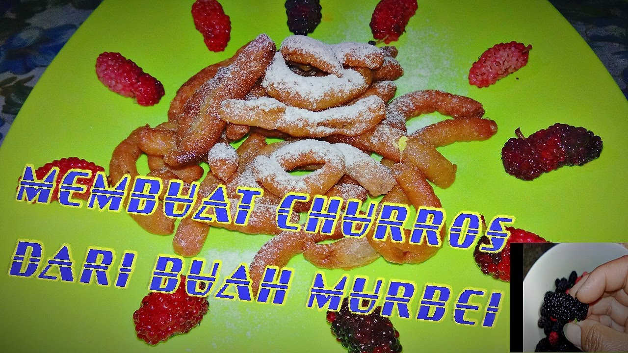 #kreasibuahmurbei #churros MEMBUAT CHURROS DARI BUAH MURBEI