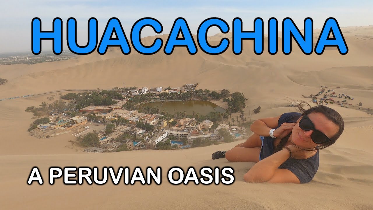 HUACACHINA - A SPECTACULAR OASIS IN PERU - BACKPACKING PERU 🇵🇪