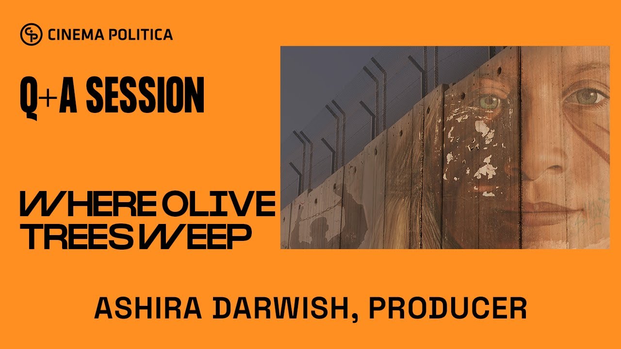Q&A with Producer and Protagonist Ashira Darwish - WHERE OLIVE TREES WEEP