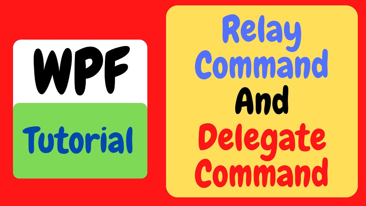 RelayCommand And DelegateCommand : Hướng Dẫn Sử Dụng 2 Command V&agrave;o Cơ Chế Binding Trong M&ocirc; H&igrave;nh MVVM
