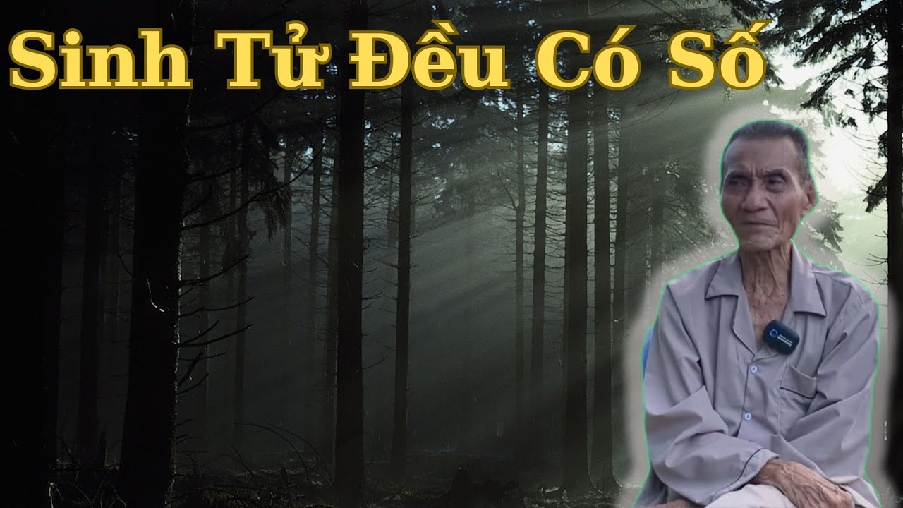 Ông Út Kể Chuyện Sinh Tử Đều Có Số