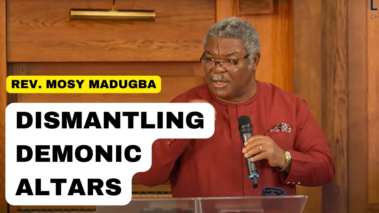 How to Dismantle Demonic Altars | Rev Mosy Madugba