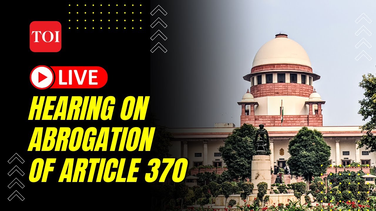 Supreme Court Article 370 LIVE: Apex Court begins hearing on abrogation of Article 370
