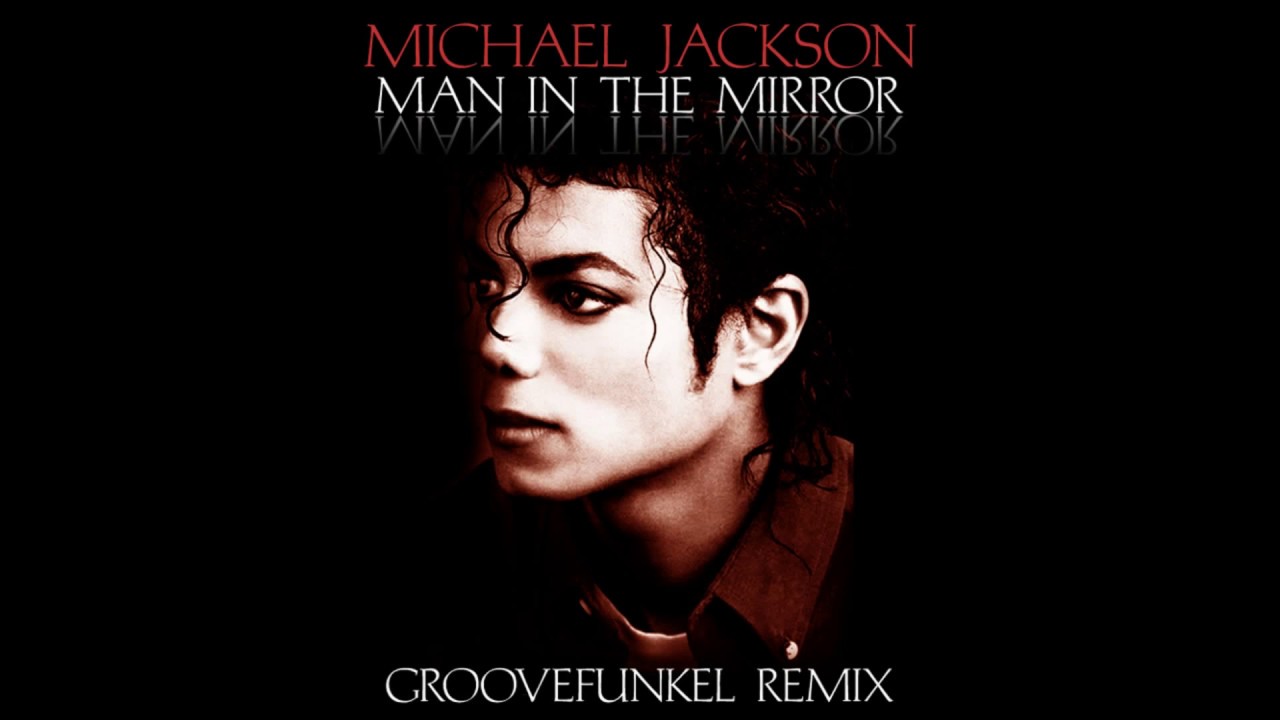 Michael Jackson - Man in the Mirror (Groovefunkel Remix)