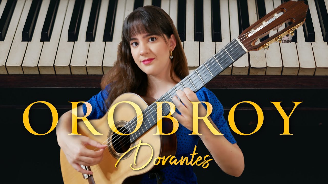 OROBROY de Dorantes para Guitarra por Paola Hermosín