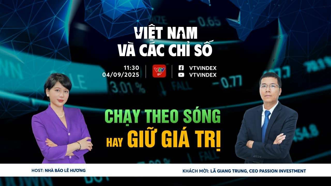 VIỆT NAM VÀ CÁC CHỈ SỐ 04/09/2025: CHẠY THEO SÓNG HAY GIỮ GIÁ TRỊ | VTVIndex
