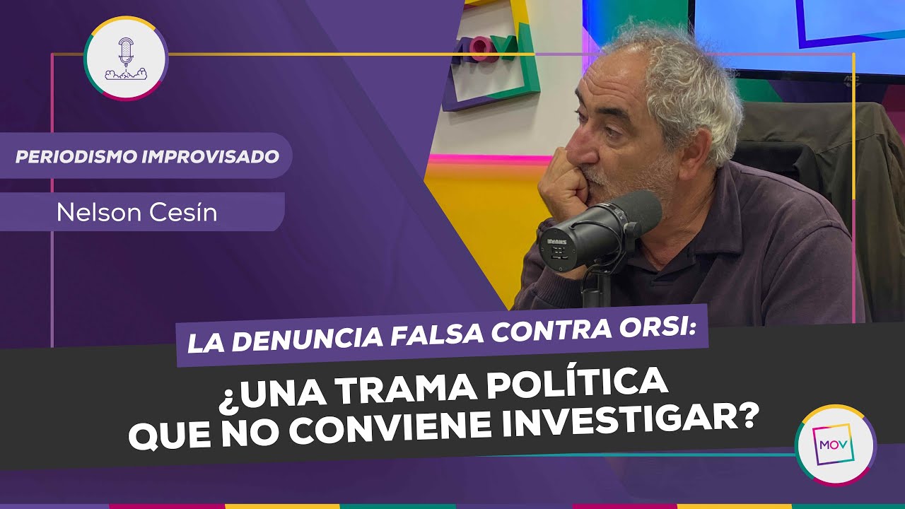 La denuncia falsa contra Orsi: ¿Una trama política que no conviene investigar? | Nelson Cesin