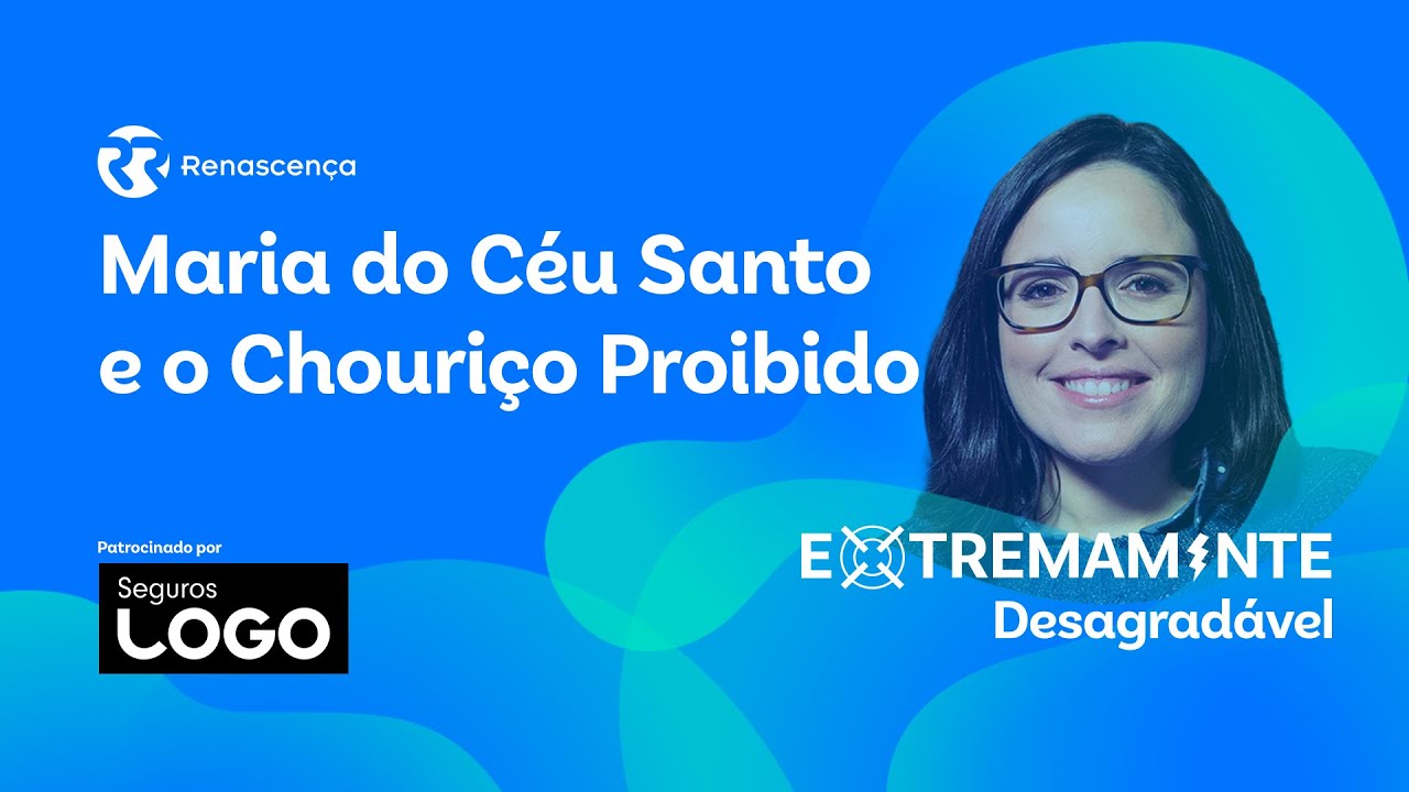 Maria do Céu Santo e o Chouriço Proibido - Extremamente Desagradável