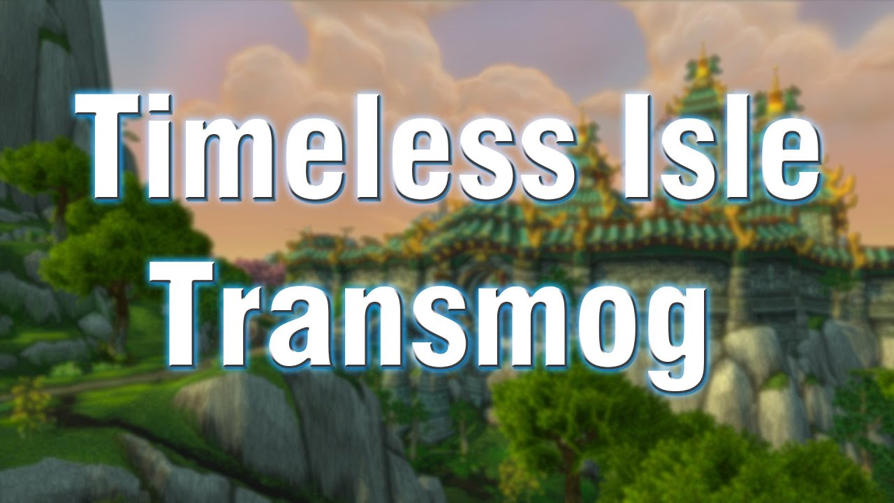 WoW Patch 5.4 Timeless Isle Transmogrification Gear
