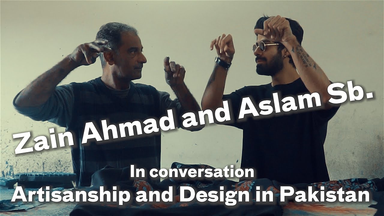 ZAIN AHMAD AND ASLAM SB. IN CONVERSATION: Artisanship and Fashion