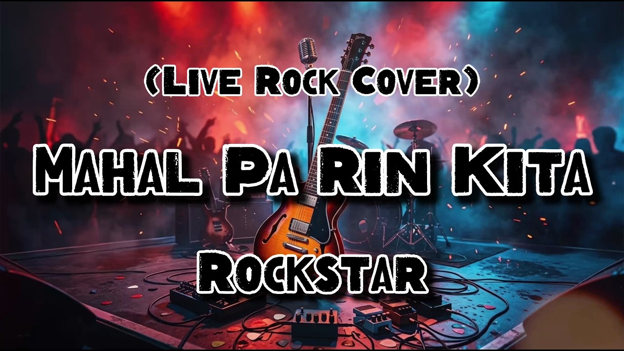 Mahal Pa Rin Kita - Rockstar (Rock Cover)